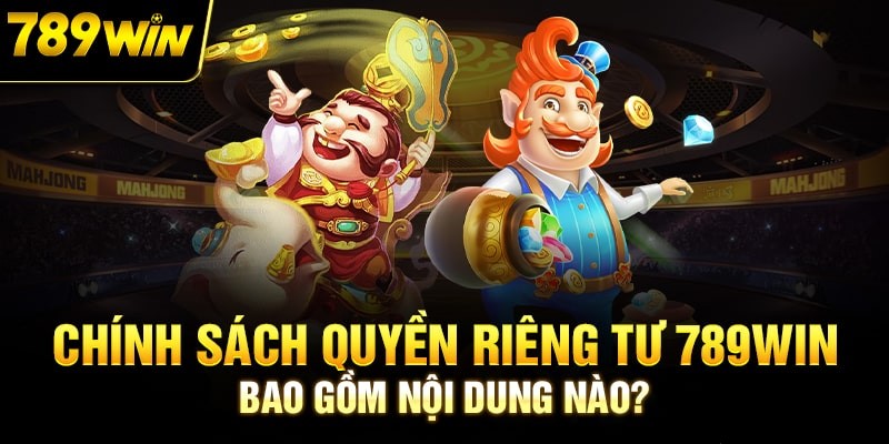 Nội dung quyền riêng tư tại 789win